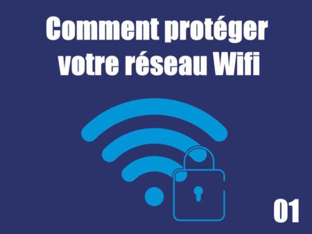 Comment protéger votre réseau Wifi ?
