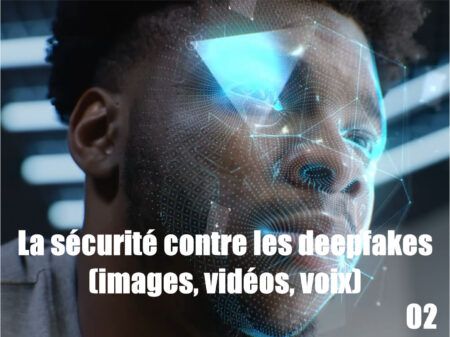 La sécurité contre les deepfakes (images, vidéos, voix)