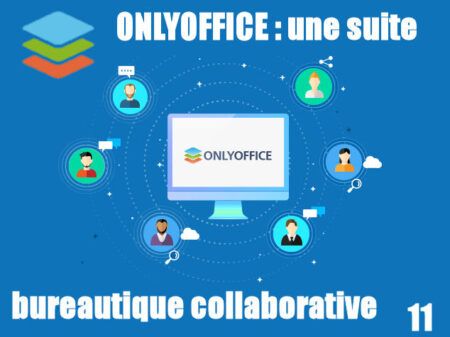 ONLYOFFICE : une suite bureautique collaborative.