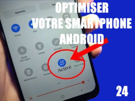 Optimiser votre smartphone Androïd.